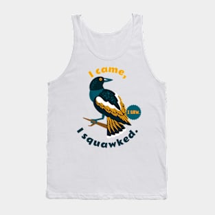 I came, I saw, I squawked. Tank Top